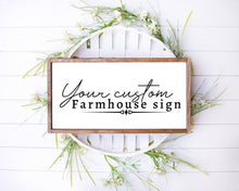 Load image into Gallery viewer, Farmhouse sign Custom sign Custom Wooden Sign Personalized Wood Sign Wood