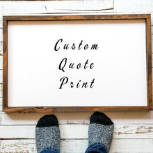 Load image into Gallery viewer, Farmhouse wood with custom personalized sign print of your favorite Quote
