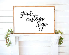 Load image into Gallery viewer, Custom farmhouse Wooden Sign wood sign saying Custom Sign custom wood sign quote frame Custom poem wood sign