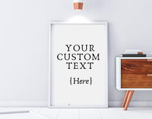 Load image into Gallery viewer, Custom quote poster wall art print sign personalized Custom sign Make a sign Custom quote poem print frame Custom poster print sign