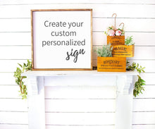 Load image into Gallery viewer, Custom wood signs custom sign wood signs Farmhouse wall decor rustic wood signs farmhouse sign rustic wall decor custom quote print