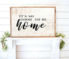 Load image into Gallery viewer, Its so good to be home framed wall art Home wall sign for wall Custom sign Farmhouse wood sign farmhouse Home sign