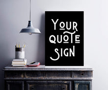 Load image into Gallery viewer, Custom typography art Custom poster print custom print sign typography art print Typography Art custom quote print quote print frame
