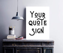 Load image into Gallery viewer, Custom typography art Custom poster print custom print sign typography art print Typography Art custom quote print quote print frame