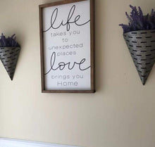 Load image into Gallery viewer, Life wood sign Life takes you to unexpected place love brings us home Home personalized wood sign farmhouse rustic sign home wall