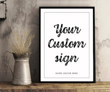 Load image into Gallery viewer, Custom Quote Print Custom Sign Custom sign print Custom poster Quote Custom Personalized Custom Typography framed wall art print