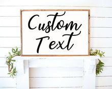 Load image into Gallery viewer, Custom wood sign Custom Sign Wood sign Custom Farmhouse Sign farmhouse framed sign farmhouse rustic