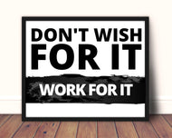 Don't wish for it, Work for it, Motivational art, funny art, hustle, Work, office decor 16x20