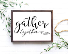 Load image into Gallery viewer, Gather Sign Rustic Farmhouse Wood Sign Framed Gather together Home wall art Decor
