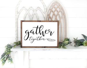 Gather Sign Rustic Farmhouse Wood Sign Framed Gather together Home wall art Decor