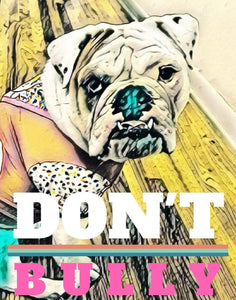 English bulldog Art English bulldog Don't Bully Don't be a Bully Stop bulling Framed art bulldog wall art Poster