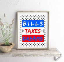 Load image into Gallery viewer, Pop art AWall art nerican dream banksy Bills Taxes Dreams capitalism Motivational print capitalist Life quote wall art