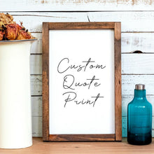 Load image into Gallery viewer, Farmhouse wood with custom personalized sign print of your favorite Quote. Custom and art prints custom poem print poem print