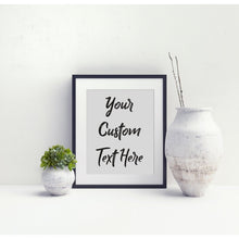 Load image into Gallery viewer, Custom poster with custom sign  Lyrics Print Typography Quote Print Custom quote framed wall art