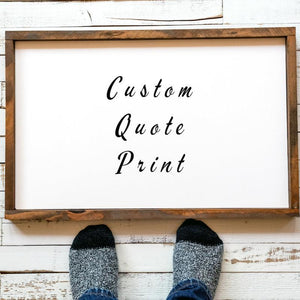 Farmhouse wood with custom personalized sign print of your favorite Quote. Custom and art prints custom poem print poem print