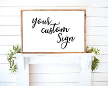 Load image into Gallery viewer, Custom Farmhouse Sign Custom Sign farmhouse framed sign custom wood sign farmhouse