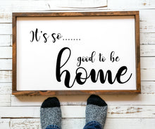 Load image into Gallery viewer, Home Sign It&#39;s so good to be home with quotes farmhouse Rustic barnwood frame Custom Wood Sign Rustic Wood Sign