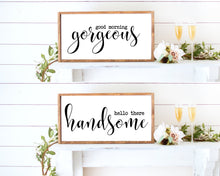 Load image into Gallery viewer, Wood sign wall art Good morning Gorgeous hello handsome  good morning gorgeous hello handsome wood signs set of 2