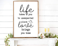 Life wood sign Life takes you to unexpected place love brings us home Home personalized wood sign farmhouse rustic sign home wall