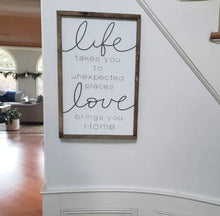 Load image into Gallery viewer, Life wood sign Life takes you to unexpected place love brings us home Home personalized wood sign farmhouse rustic sign home wall