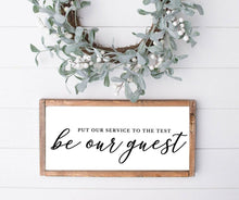 Load image into Gallery viewer, Be our guest sign Guest room Wood sign wood frame home wall farmhouse farmhouse sign Poster Art