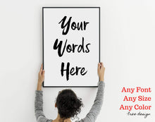 Load image into Gallery viewer, Custom quote print custom sign print custom print custom poster print typography art typography design typography poster
