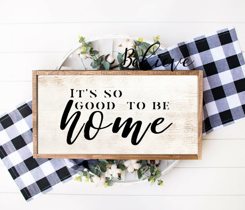 Its so good to be home framed wall art Home wall sign for wall Custom sign Farmhouse wood sign farmhouse Home sign