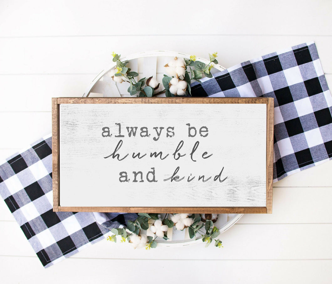Always be humble and kind Personalized Home Wall wood Sign farmhouse sign