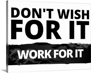 Don't wish for it, Work for it, Motivational art, funny art, hustle, Work, office decor 16x20